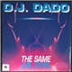 D.J. Dado - The Same