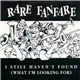 Rare Fanfare - I Still Haven't Found What I'm Looking For